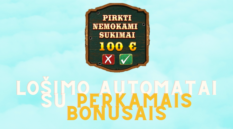 lošimo automatai su perkamais bonusais sukimais 100€