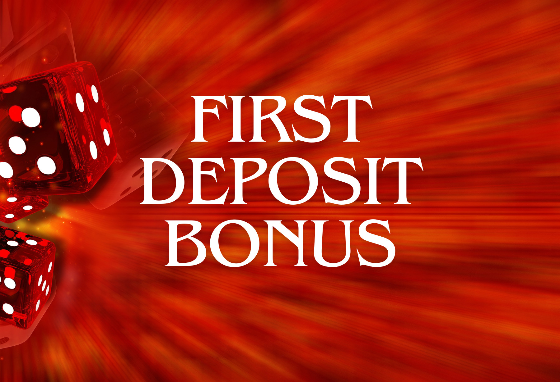 FIRST DEPOSIT BONUS